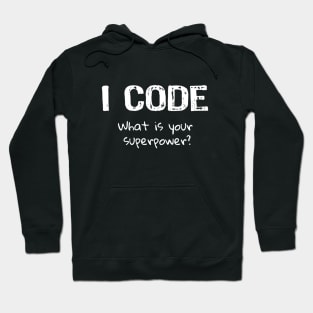 I Code What is your Superpower? Hoodie